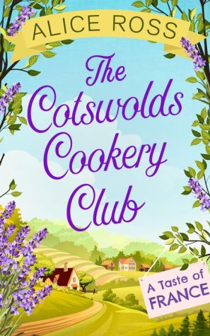 The Cotswolds Cookery Club: A Taste of France - Book 3