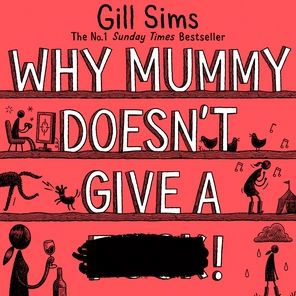 Why Mummy Doesn't Give a ****!