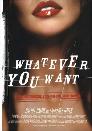 Whatever You Want: A Choose-Your-Own-Adventure Novel