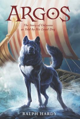 Argos: The Story of Odysseus as Told by His Loyal Dog