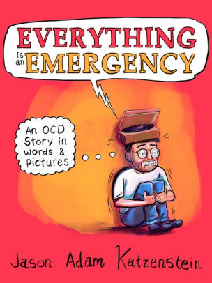 Everything Is an Emergency: An OCD Story in Words & Pictures