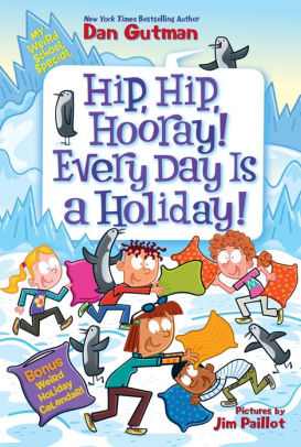 Hip Hip Hooray! Every Day Is a Holiday!