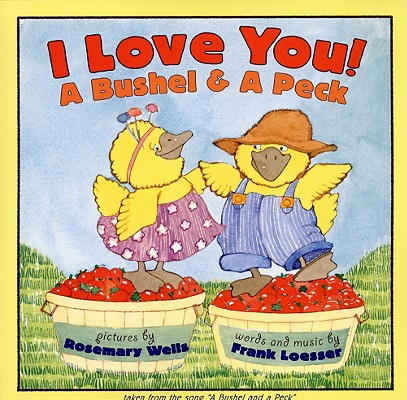 I Love You! A Bushel and A Peck