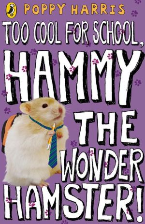 Too Cool for School, Hammy the Wonder Hamster!