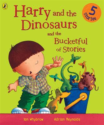 Harry And Dinosaurs And The Bucketful Of Stories