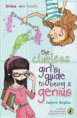 The Clueless Girl's Guide to Being a Genius