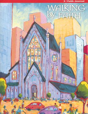 Walking by Faith Grade 3 the Church: Faith Journal