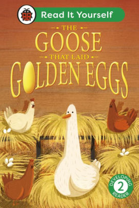 The Goose That Laid Golden Eggs