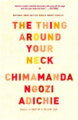 The Thing Around Your Neck by Chimamanda Ngozi Adichie