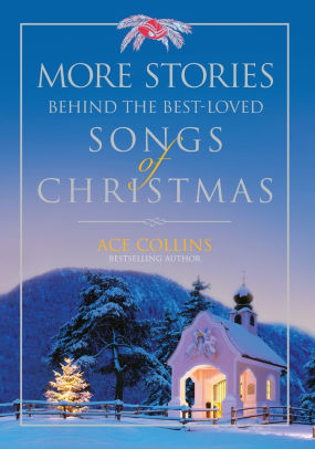 More Stories Behind the Best-Loved Songs of Christmas Softcover