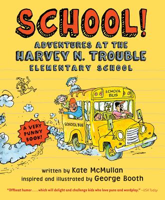 School!: Adventures at the Harvey N. Trouble Elementary School