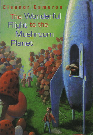The Wonderful Flight to the Mushroom Planet by Eleanor Cameron
