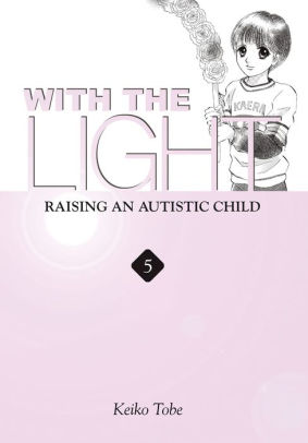 With the Light... Vol. 5: Raising an Autistic Child