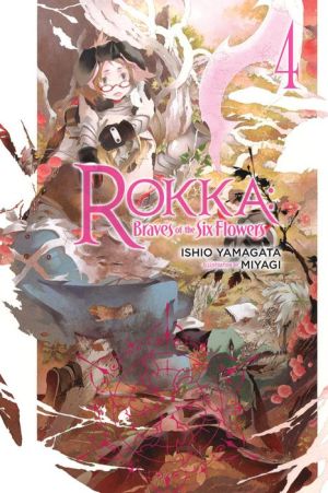 Rokka: Braves of the Six Flowers (Light Novel) 4