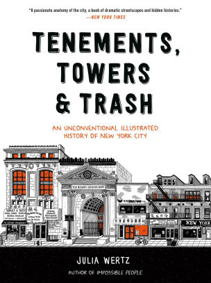 Tenements, Towers & Trash: An Unconventional Illustrated History of New York City