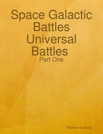 Space Galactic Battles Universal Battles Part One