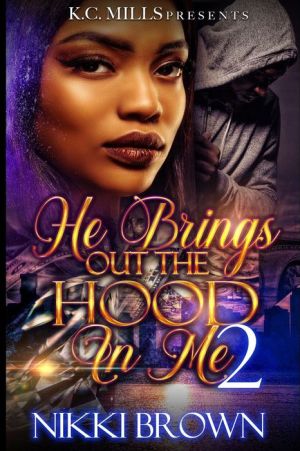 He Brings Out The Hood In me 2