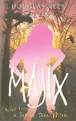 Majix: Notes from a Serious Teen Witch