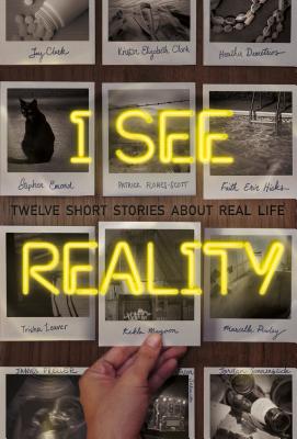 I See Reality: Twelve Stories That Don't Hold Back