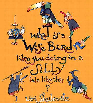 What is a Wise Bird Like You Doing in a Silly Tale Like This?