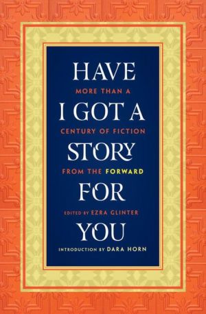 Have I Got a Story for You: More Than a Century of Fiction from The Forward