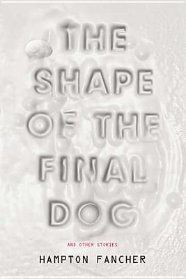 The Shape of the Final Dog and Other Stories