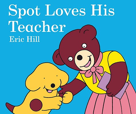 Spot Loves His Teacher