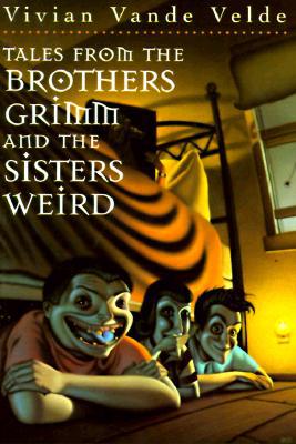 Tales from the Brothers Grimm and the Sisters Weird