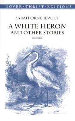 A White Heron and Other Stories