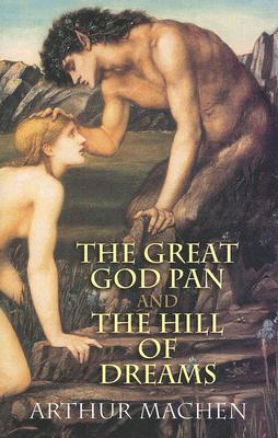 The Great God Pan and The Hill of Dreams