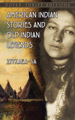 American Indian Stories and Old Indian Legends