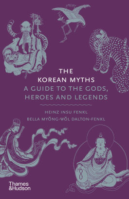 The Korean Myths: A Guide to the Gods, Heroes and Legends