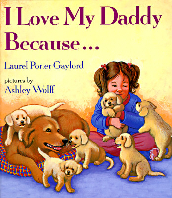 I Love My Daddy Because...