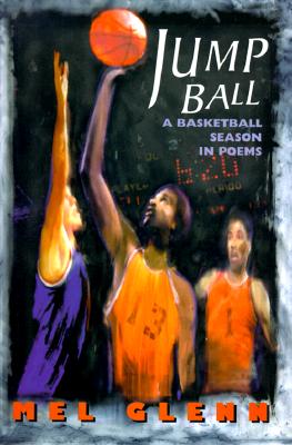 Jump Ball: A Basketball Season in Poems