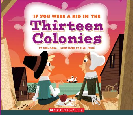 If You Were a Kid in the Thirteen Colonies