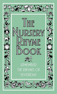 The Nursery Rhyme Book: Remember the Rhymes of Yesterday