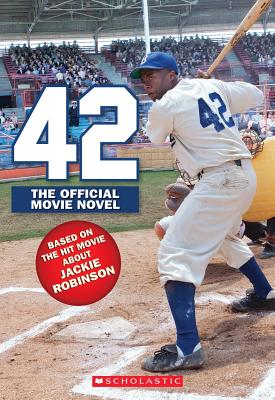 42: The Jackie Robinson Story: The Movie Novel