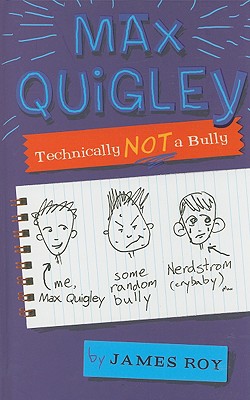 Max Quigley, Technically Not a Bully