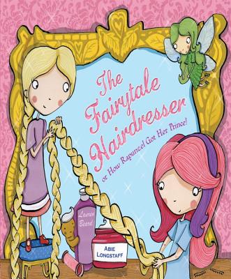 The Fairytale Hairdresser Or How Rapunzel Got Her Prince!