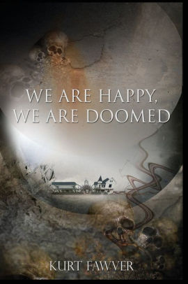 We are Happy, We are Doomed