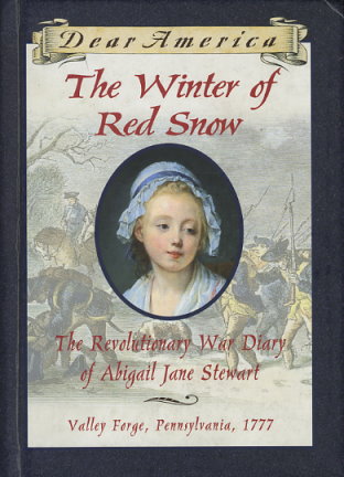 The Winter Of Red Snow The Revolutionary War Diary Of Abigail Jane Stewart Valley Forge