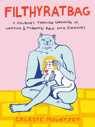 Filthyratbag: A Guide to Growing Up, Grieving & Turning Pain into Diamonds