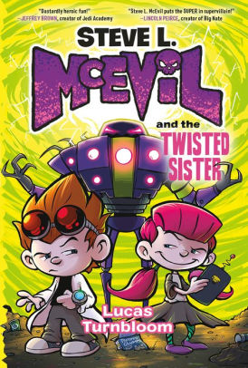 Steve L. McEvil and the Twisted Sister