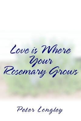 Love Is Where Your Rosemary Grows