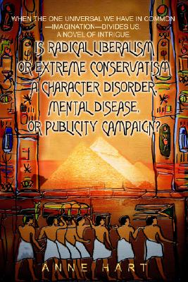 Is Radical Liberalism or Extreme Conservatism a Character Disorder, Mental Disease, or Publicity Campaign?