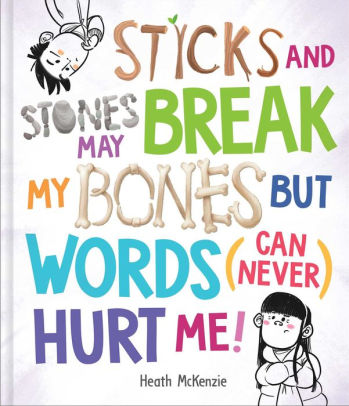 Sticks and Stones May Break My Bones but Words