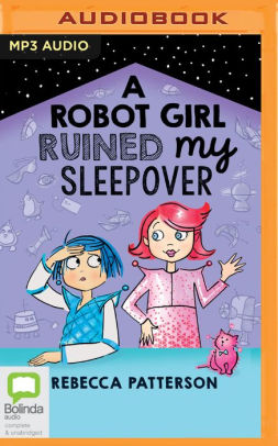 A Robot Girl Ruined My Sleepover