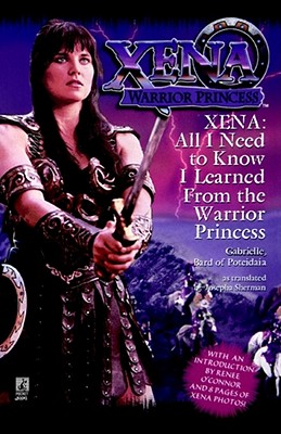 All I Need To Know I Learned From Xena