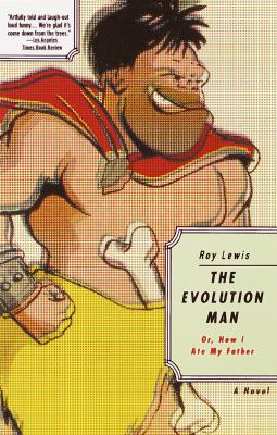 The Evolution Man or How I Ate My Father