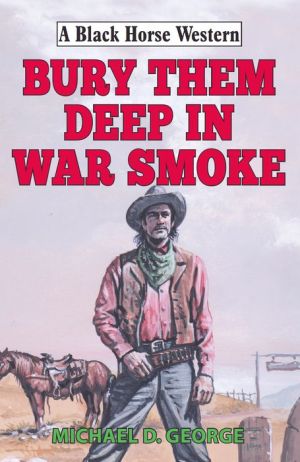 Bury Them Deep in War Smoke